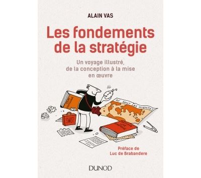 Les fondements de la stratégie - Un voyage illustré, de la conception à la mise en oeuvre