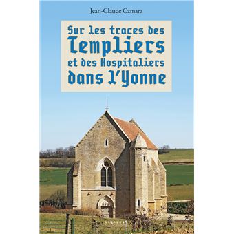 Sur les traces des Templiers et des Hospitaliers dans l'Yonne