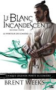 Le Porteur de lumière, T6 : Le Blanc incandescent - Seconde partie