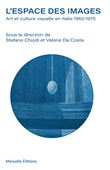 L'espace des images. Art et culture visuelle en Italie (1960-1975)