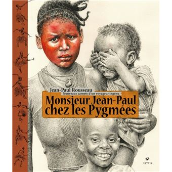 Monsieur Jean-Paul chez les Pygmées - Nouveaux carnets d'un