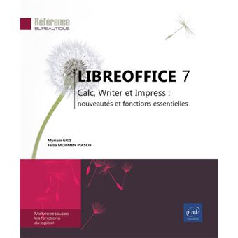 LibreOffice 7 - Calc, Writer et Impress : nouveautés et fonctions essentielles