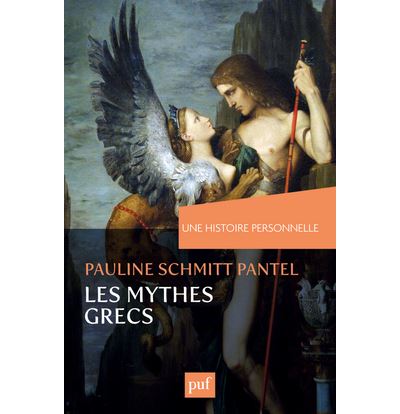 Une histoire personnelle des mythes grecs - Pauline Schmitt-Pantel - broché