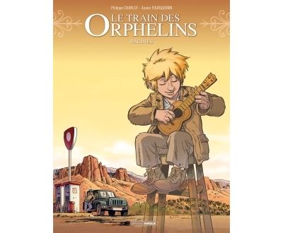 Le train des orphelins - volume 7 - Racines