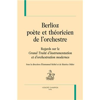Berlioz, poète et théoricien de l'orchestre