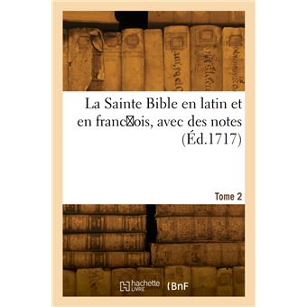 La Sainte Bible en latin et en franc ois. Tome 2