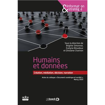 Humains et données : création, médiation, décision, narration