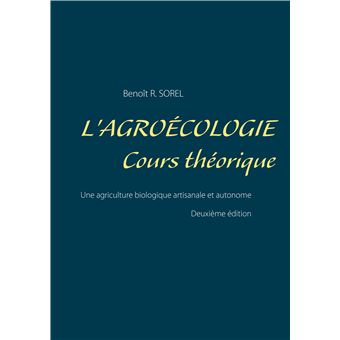 L Agroecologie Cours Theorique Une Agriculture Biologique Artisanale Et Autonome Broche Benoit R Sorel Achat Livre Ou Ebook Fnac L Agroecologie Cours Theorique Une Agriculture Biologique Artisanale Et Autonome Broche Benoit R Sorel Achat Livre Ou Ebook Fnac