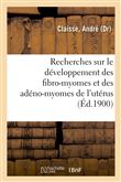 Recherches sur le développement des fibro-myomes et des adéno-myomes de l'utérus