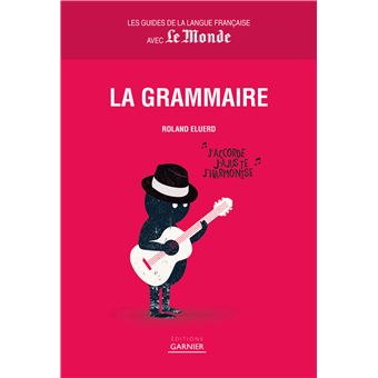 Guides de la langue française avec Le Monde : La grammaire