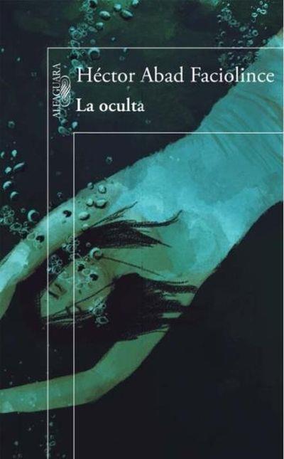 La oculta - Héctor Abad Faciolince - Poche