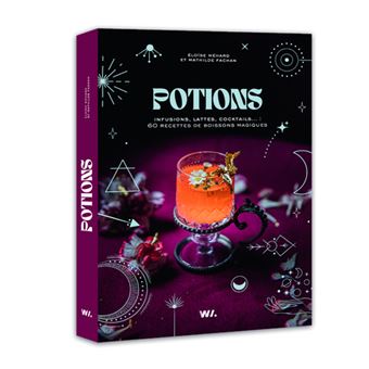 Potions - Infusions, latte, cocktails... : 60 recettes de boissons magiques