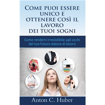 Come puoi essere unico e ottenere così il lavoro dei tuoi sogni