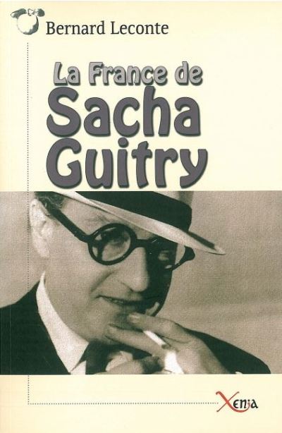 La France de Sacha Guitry - Bernard Leconte - broché