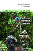 Chercheurs d'or - L'orpaillage clandestin en Guyane française
