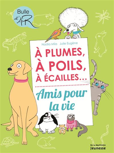 A plume, à poils, à écailles, amis pour la vie