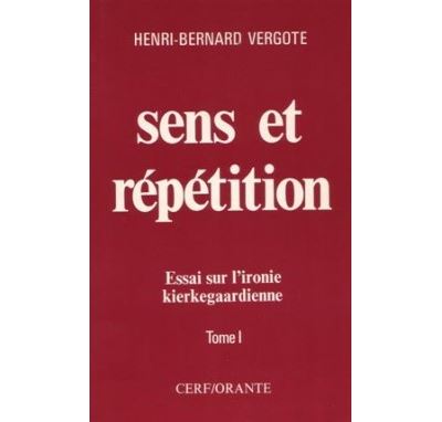 Sens et répétition - tomes 1 et 2 Essai sur l'ironie Kierkegaardienne