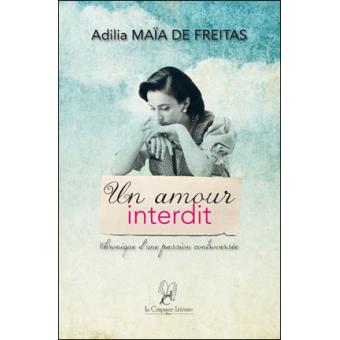 Un Amour Interdit Chronique D Une Passion Controversee Broche Adilia Maia De Freitas Achat Livre Fnac