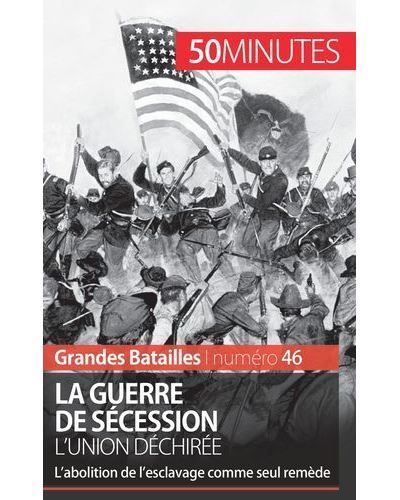 La guerre de Sécession. L'Union déchirée
