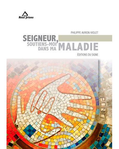 Seigneur Soutiens-Moi Dans Ma Maladie - Philippe Aviron-Violet - broché