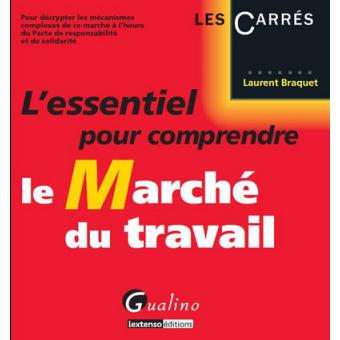 L'essentiel Pour Comprendre Le Marché Du Travail - Broché - Laurent ...