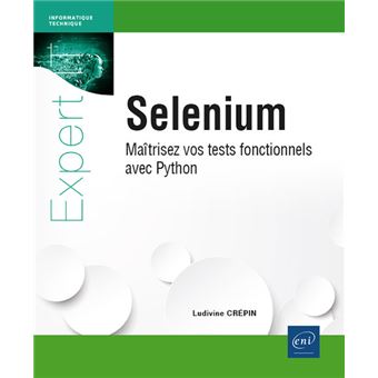 Selenium - Maîtrisez vos tests fonctionnels avec Python