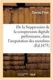 Suppression de la compression digitale préliminaire, dans l'amputation des membres