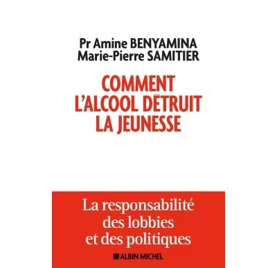Comment l´alcool détruit la jeunesse - Albin Michel