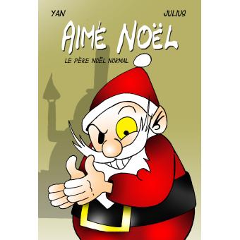 Aimé Noël, le père Noël normal