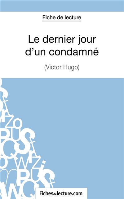 Le Dernier Jour D'un Condamné De Victor Hugo (Fiche De Lecture) Analyse ...