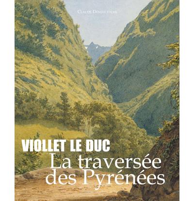 Viollet Le Duc la traversée des Pyrénées