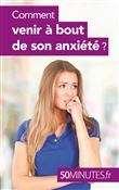Comment venir à bout de son anxiété ?