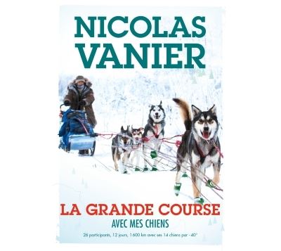 Avec mes chiens - Tome 2 - La Grande Course - Nicolas Vanier - broché