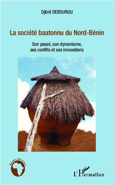 La société baatonnu du Nord-Bénin - Djibril Debourou - broché