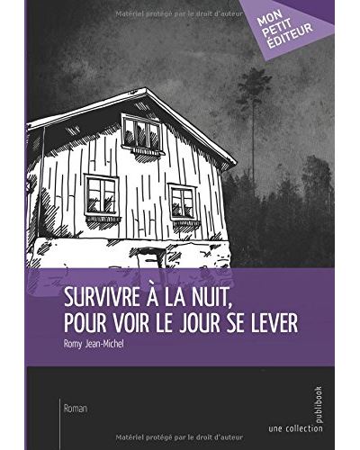 Survivre à la nuit, pour voir le jour se lever