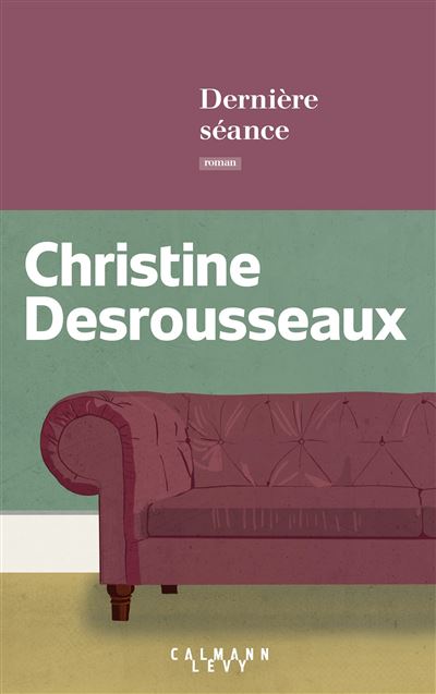 Dernière séance - Christine Desrousseaux - broché
