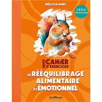 Petit cahier d'exercices de rééquilibrage alimentaire et émotionnel