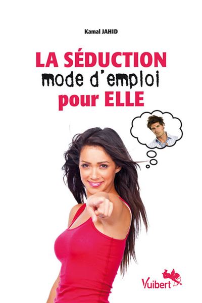 La séduction, mode d'emploi pour elle