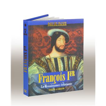 François Ier - La Renaissance éclatante