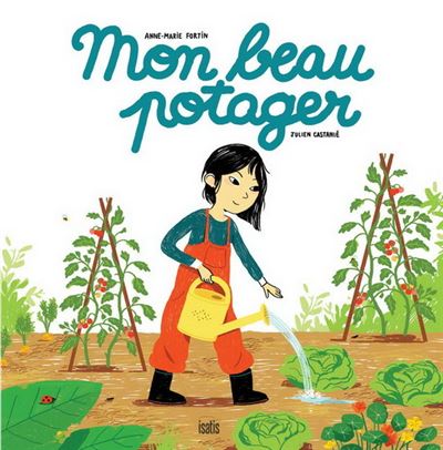 Mon beau potager - Anne-Marie Fortin - cartonné