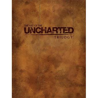 Uncharted - : The art of the Uncharted trilogy