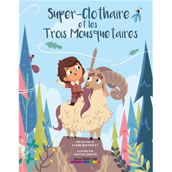 Super-Clothaire et les trois mousquetaires