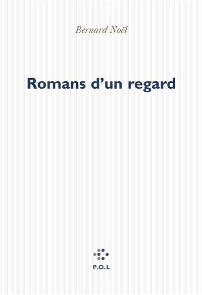 Romans d'un regard - Bernard Noël - broché