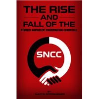 The Rise and Fall of the Student Nonviolent Coordinating Committee
