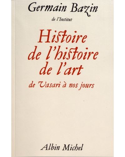 Histoire de l'histoire de l'art - Germain Bazin - (donnée non spécifiée)