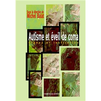 Psychothérapie institutionnelle - Autisme et éveil de coma - 1