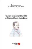 Carnets de guerre 1914-1918 du Médecin Major Jules Beyne