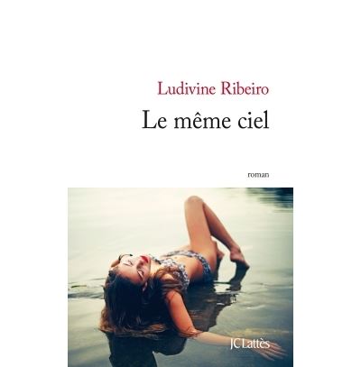 Le même ciel - Ludivine Ribeiro - broché