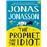 The Prophet And The Idiot