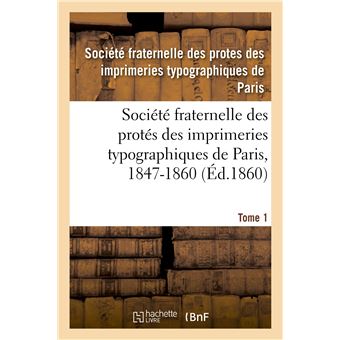 Société fraternelle des protés des imprimeries typographiques de Paris, 1847-1860